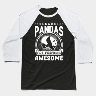 Because Pandas Are Freaking Awesome Baseball T-Shirt